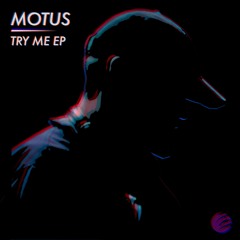 MOTUS - TRY ME (OUT NOW - FREE DOWNLOAD)