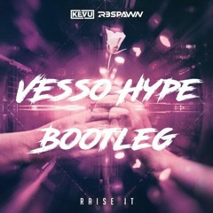 KEVU & R3SPAWN- RAISE IT (VESSO HYPE BOOTLEG)[Free Download in buylink]