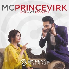 The Love-Hate II Podcast - MC Prince Virk