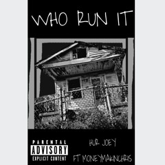HURJoey - Who Run It Ft. MoneyMakinChris