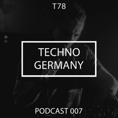 T78 - Techno Germany Podcast 007