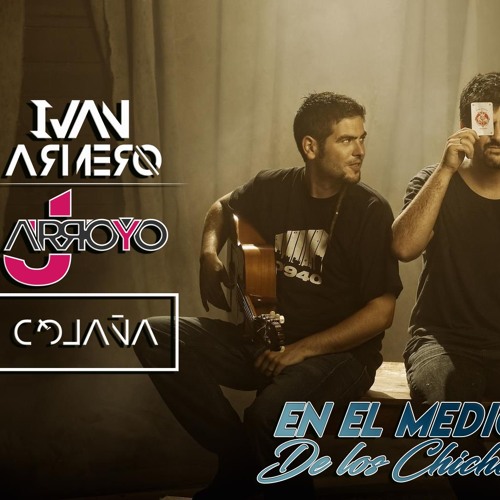 Estopa - El Del Medio De Los Chichos (Ivan Armero, Antonio Colaña & JArroyo 2018 Rumbaton Edit)