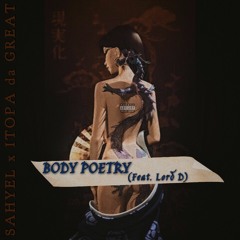 Sahyel x ITOPA da GREAT - Body Poetry (feat. Lord D) [prod. ITOPA da GREAT]