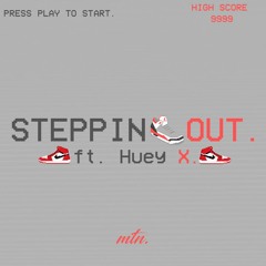 Steppin' Out ft. Huey X