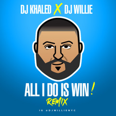 DJ KHALED - ALL I DO IS WIN ( DJ WILLIE REMIX ) ---> IG @_DJWILLIE_