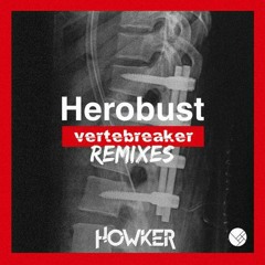 Herobust - Vertebreaker (Habstrakt Remix) [Howker DnB Flip]