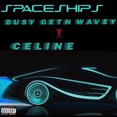 SpaceShips - Busy GetN Wavey x Celine Prod. (Ice Starr)