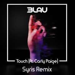 3LAU - Touch (ft. Carly Paige) [Syris Remix]