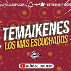 TEMAIKENES ❌ Los Mas Escuchados ⚡ Flow Remix