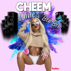 Cheem -  Wine & Ben  @OFFICIALDJCHEEM