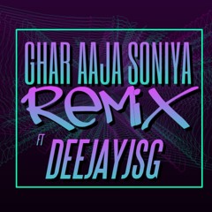 Ghar Aaja Soniya - Deejay Jsg Remix Ft Mickey Singh