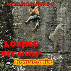 LOSING MY GRIP ( HOUSE MIX )
