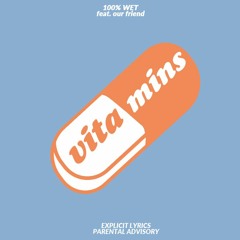 VITAMINS (feat. Our Friend)