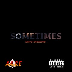 Sometimes - AA.C.E (Midez & Ennypoundz)