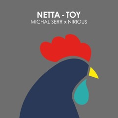 Netta - Toy (Michal Serr X Nirious Remix)- FREE DL!