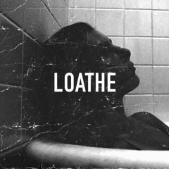 Loathe