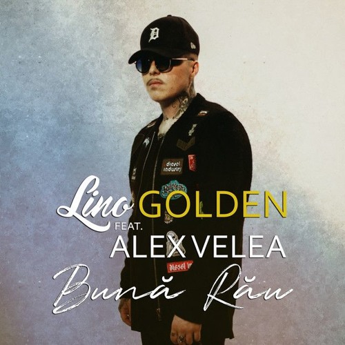 Lino Golden & Alex Velea - Buna Rau