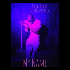 My Name Feat. Dimez Da Bully