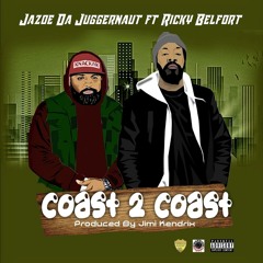 Coast 2 Coast - Jazoe Da Juggernaut ft. Ricky Belfort  (produced by Jimi Kendrix)