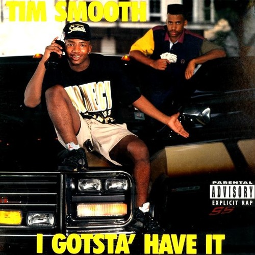 Tim Smooth - I Gotsta Have It (1991)