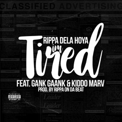 Rippa - Im Tired Ft. Gank Gaank & Kiddo Marv (Prod. By Rippa) (FAST)