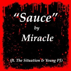 Sauce - Miracle ft. The Situation & Young PJ