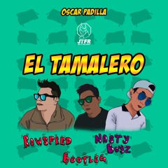 El Tamalero - Oscar Padilla (Rowsfred & Nasty Boyz Bootleg) (JUMP TO FAME RECORDS PREMIERE)