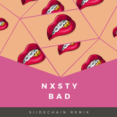 NXSTY - BAD (Siidechain Remix)