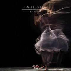 Miguel R Filio - Mi Todo (Original Mix)