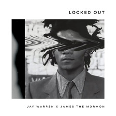 Locked Out (Jay Warren x JTM)