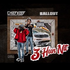 Chief Keef & Ballout - 3 Hun Nit (Gherbo "Who Run It" Remix)