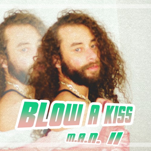 M.A.N. II - Blow A Kiss