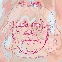 Mike Adams At His Honest Weight - Turn Our Love Around
