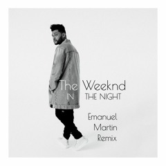 The Weeknd - In The Night (Emanuel Martin Remix)