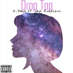 Drop Top  K-DauG Ft. HereLiesDama