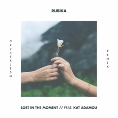 RUBIKA - Lost In The Moment ft. Kat Adamou (Crystalism Remix)
