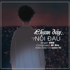 Chạm Đáy Nỗi Đau - Erik ft. Mr Siro「MV Lyrics HD」Lyrics TC