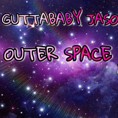 GuttaBabyJaso - Outer Space [Prod. IAmGizMo]