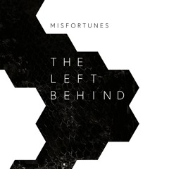 Misfortunes - The Left Behind (available on 12" vinyl)