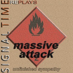 Signal Time Replays Massive Attack - Unfinished Sympathy
