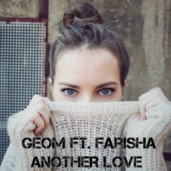 GeoM ft. Farisha - Another Love (Original Mix)
