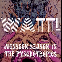 Monsoon Season in the Psychotropics