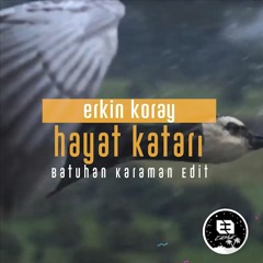 Erkin Koray - Hayat Katarı (Batuhan Karaman Edit)