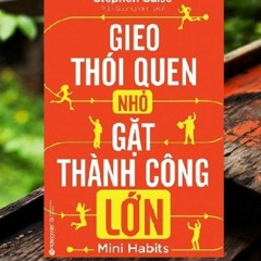 Gieo Thói Quen Nhỏ Gặt Thành Công Lớn - Stephen Guise  Sách Tóm Tắt - Bí Quyết Thành Công