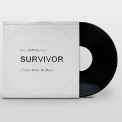 DIA- Plattenpussys - Survivor (Tomb Rider Bootleg)
