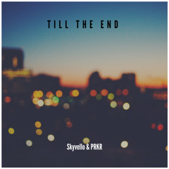 Skyvello & PRKR - Till The End [Buy = Free Download]