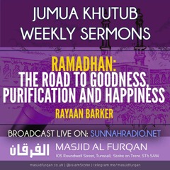 Khutbah: Ramadhan, The Road To Goodness, Purification & Happiness - Rayaan Barker | Stoke