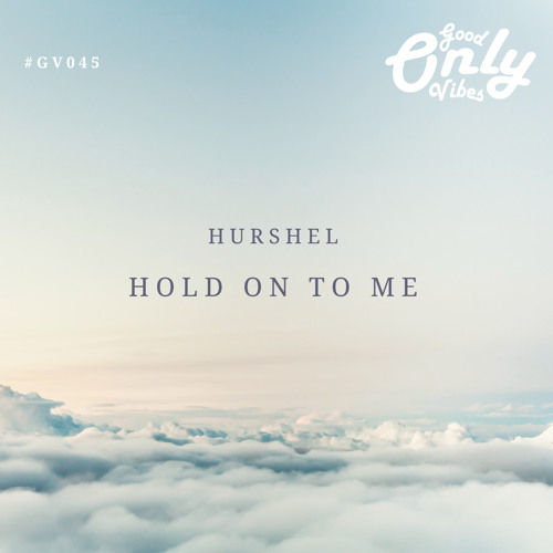 Hurshel - Hold On To Me [GV045]
