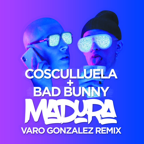 Stream Cosculluela ft. Bad Bunny - Madura (Varo Gonzalez Remix) by Varo  Gonzalez | Listen online for free on SoundCloud