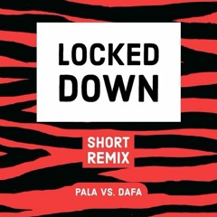 PALA VS. DAFA - LOCKED DOWN (SHORT REMIX)